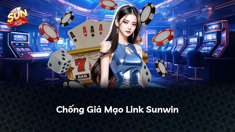 Chống Giả Mạo Link Sunwin