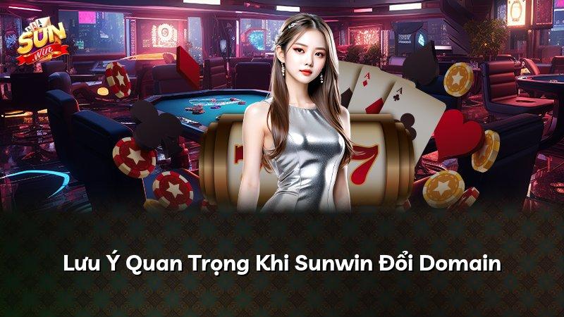 Lưu Ý Quan Trọng Khi Sunwin Đổi Domain