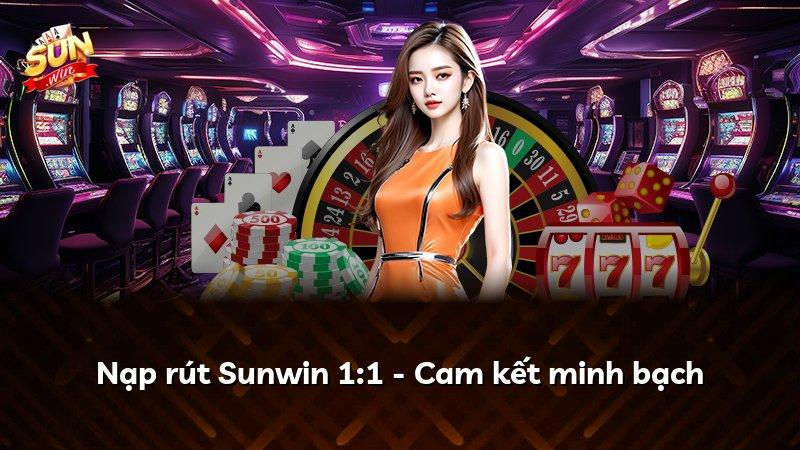 Nạp rút Sunwin 1:1 - Cam kết minh bạch