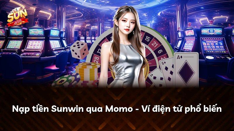 Nạp tiền Sunwin qua Momo - Ví điện tử phổ biến