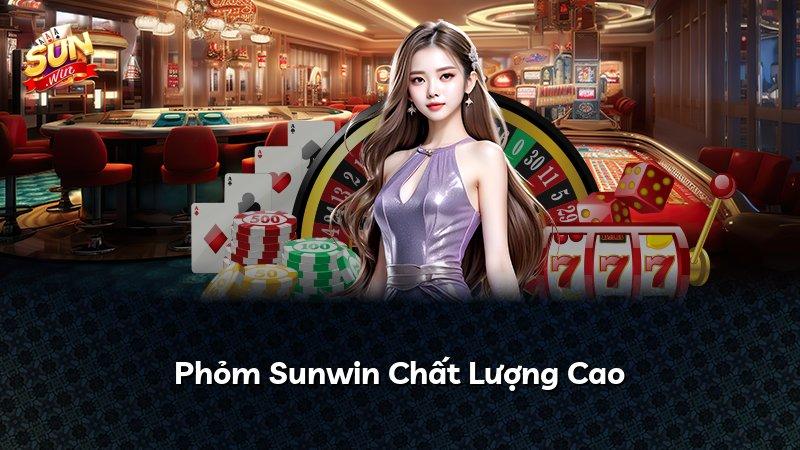 Phỏm Sunwin Chất Lượng Cao