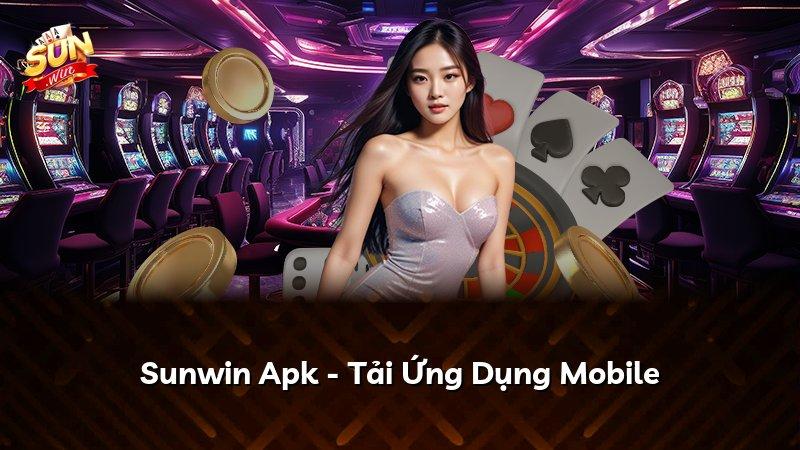 Sunwin Apk - Tải Ứng Dụng Mobile