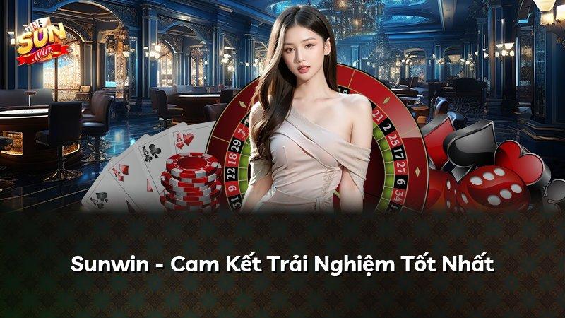 Sunwin - Cam Kết Trải Nghiệm Tốt Nhất