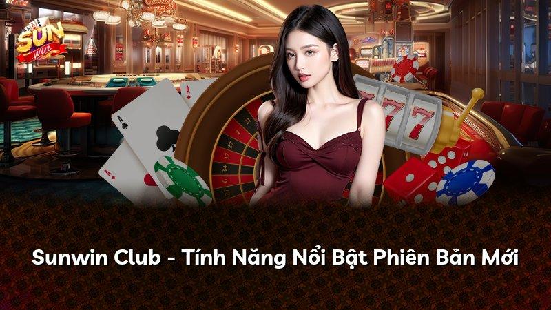 Sunwin Club - Tính Năng Nổi Bật Phiên Bản Mới