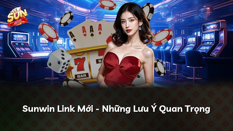 Sunwin Link Mới - Những Lưu Ý Quan Trọng