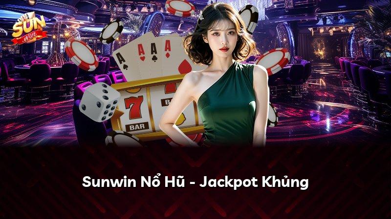 Sunwin Nổ Hũ - Jackpot Khủng