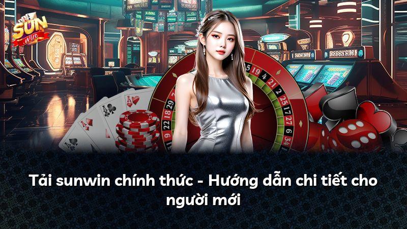 Tải sunwin chính thức - Hướng dẫn chi tiết cho người mới