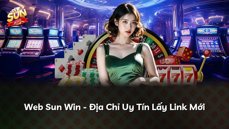 Web Sun Win - Địa Chỉ Uy Tín Lấy Link Mới
